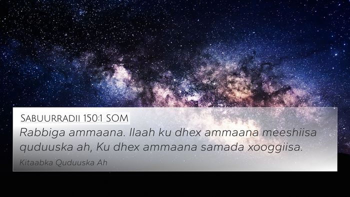 Sabuurradii 150:1 SOM 4K Wallpaper - Rabbiga ammaana. Ilaah ku dhex ammaana meeshiisa - 4K Wallpaper Bible Verse