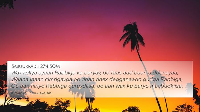 Sabuurradii 27:4 SOM Bible Verse Image