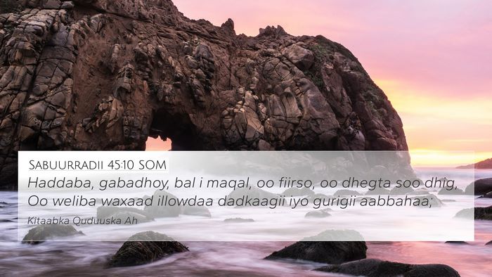 Sabuurradii 45:10 SOM Bible Verse Image