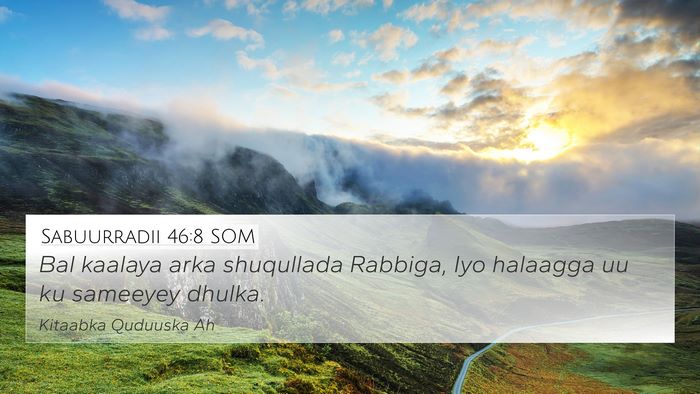 Sabuurradii 46:8 SOM 4K Wallpaper - Bal kaalaya arka shuqullada Rabbiga, Iyo halaagga - 4K Wallpaper Bible Verse
