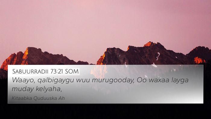 Sabuurradii 73:21 SOM Bible Verse Image