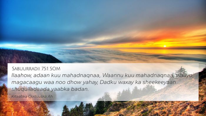 Sabuurradii 75:1 SOM 4K Wallpaper - Ilaahow, adaan kuu mahadnaqnaa, Waannu kuu - 4K Wallpaper Bible Verse