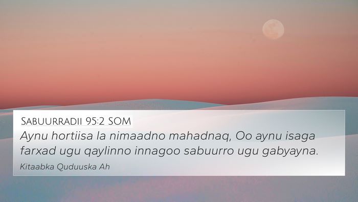 Sabuurradii 95:2 SOM 4K Wallpaper - Aynu hortiisa la nimaadno mahadnaq, Oo aynu isaga - 4K Wallpaper Bible Verse