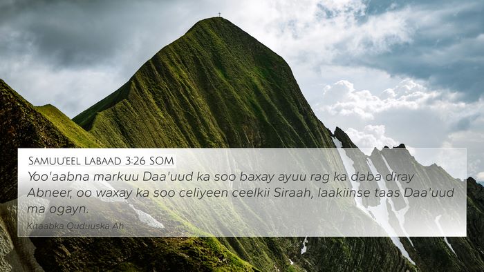 Samuu'eel Labaad 3:26 SOM 4K Wallpaper - Yoo'aabna markuu Daa'uud ka soo baxay ayuu rag ka - 4K Wallpaper Bible Verse