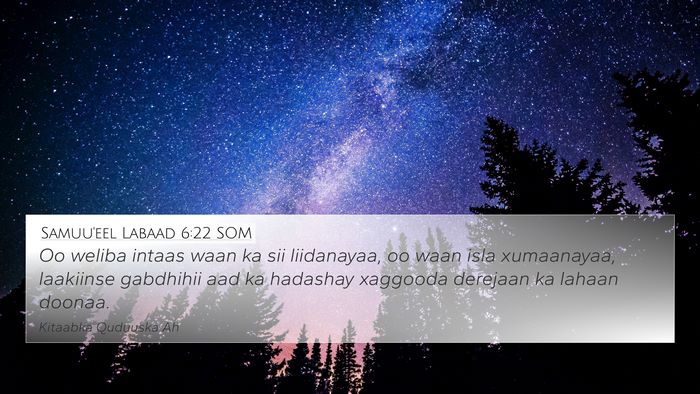 Samuu'eel Labaad 6:22 SOM 4K Wallpaper - Oo weliba intaas waan ka sii liidanayaa, oo waan - 4K Wallpaper Bible Verse