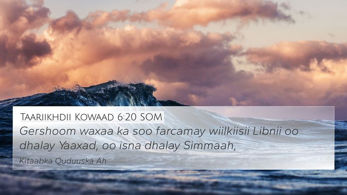 Taariikhdii Kowaad 6:20 SOM Bible Verse Image