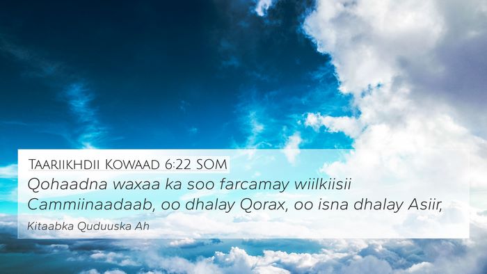 Taariikhdii Kowaad 6:22 SOM Bible Verse Image