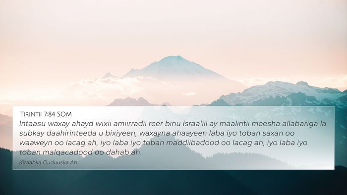 Tirintii 7:84 SOM 4K Wallpaper - Intaasu waxay ahayd wixii amiirradii reer binu - 4K Wallpaper Bible Verse