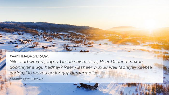 Xaakinnada 5:17 SOM 4K Wallpaper - Gilecaad wuxuu joogay Urdun shishadiisa; Reer - 4K Wallpaper Bible Verse