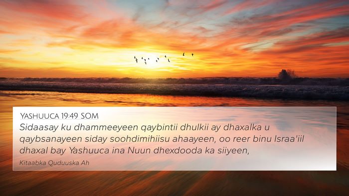 Yashuuca 19:49 SOM 4K Wallpaper - Sidaasay ku dhammeeyeen qaybintii dhulkii ay - 4K Wallpaper Bible Verse