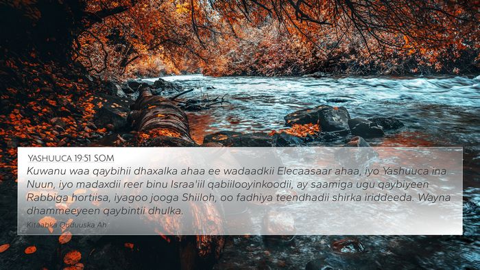 Yashuuca 19:51 SOM 4K Wallpaper - Kuwanu waa qaybihii dhaxalka ahaa ee wadaadkii - 4K Wallpaper Bible Verse