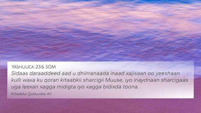 Yashuuca 23:6 SOM 4K Wallpaper - Sidaas daraaddeed aad u dhiirranaada inaad - 4K Wallpaper Bible Verse