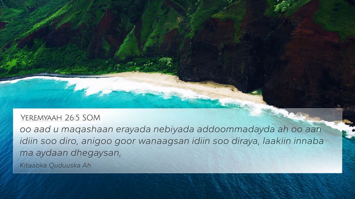 Yeremyaah 26:5 SOM 4K Wallpaper - oo aad u maqashaan erayada nebiyada addoommadayda - 4K Wallpaper Bible Verse