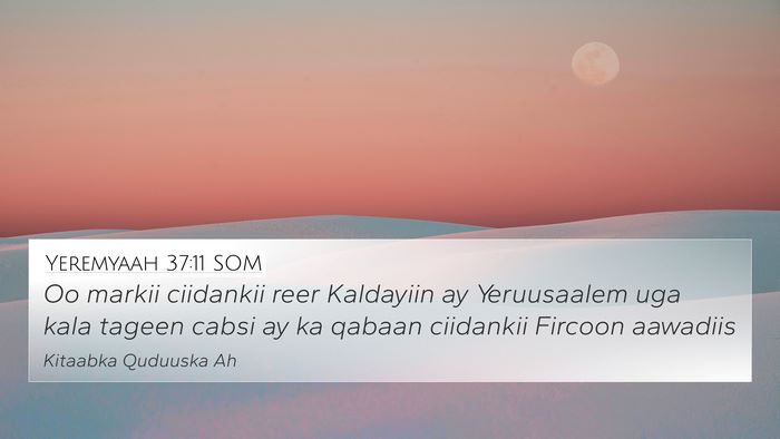 Yeremyaah 37:11 SOM 4K Wallpaper - Oo markii ciidankii reer Kaldayiin ay Yeruusaalem - 4K Wallpaper Bible Verse