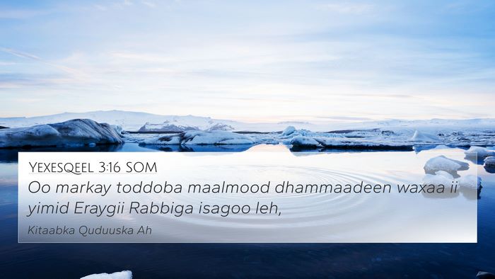 Yexesqeel 3:16 SOM 4K Wallpaper - Oo markay toddoba maalmood dhammaadeen waxaa ii - 4K Wallpaper Bible Verse