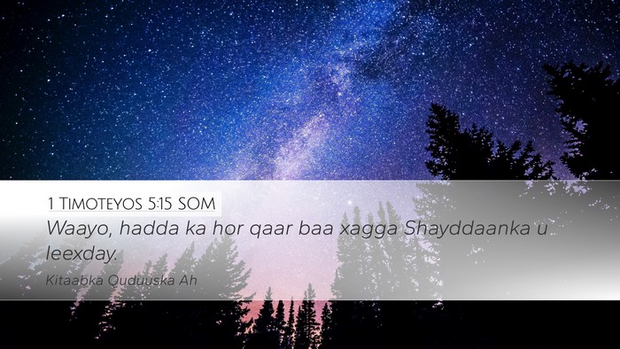 1 Timoteyos 5:15 SOM Desktop Wallpaper - Waayo, hadda ka hor qaar baa xagga Shayddaanka u - Desktop Bible Verse Wallpaper