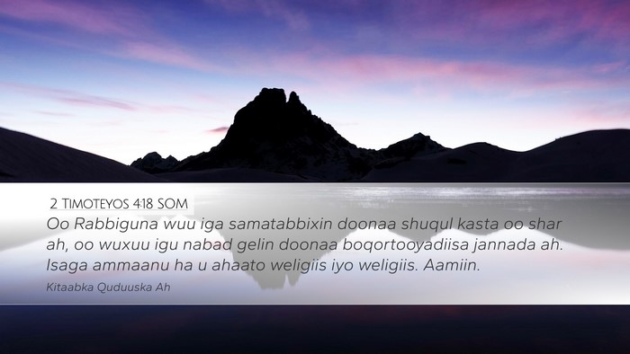 2 Timoteyos 4:18 SOM Desktop Wallpaper - Oo Rabbiguna wuu iga samatabbixin doonaa shuqul - Desktop Bible Verse Wallpaper
