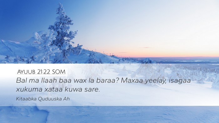 Ayuub 21:22 SOM Desktop Wallpaper - Bal ma Ilaah baa wax la baraa? Maxaa yeelay, - Desktop Bible Verse Wallpaper
