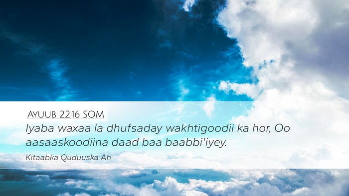 Ayuub 22:16 SOM Bible Verse Image