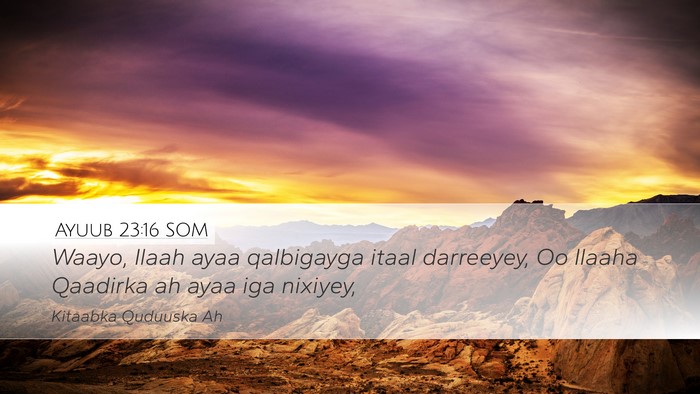 Ayuub 23:16 SOM Bible Verse Image