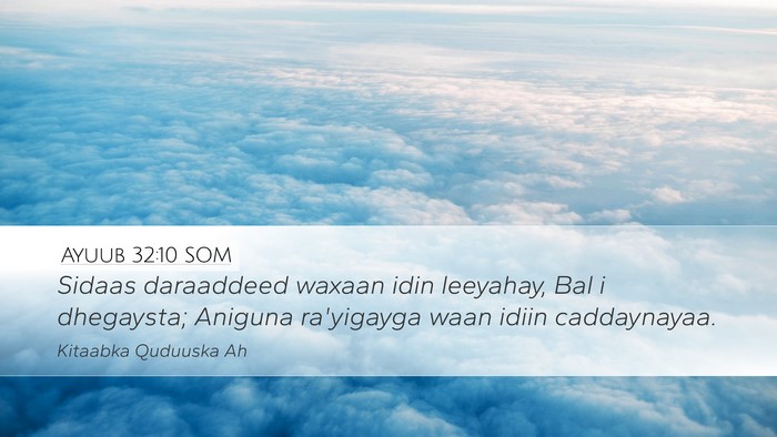 Ayuub 32:10 SOM Desktop Wallpaper - Sidaas daraaddeed waxaan idin leeyahay, Bal i - Desktop Bible Verse Wallpaper