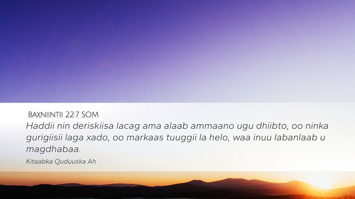 Baxniintii 22:7 SOM Bible Verse Image