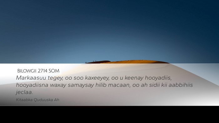 Bilowgii 27:14 SOM Desktop Wallpaper - Markaasuu tegey, oo soo kaxeeyey, oo u keenay - Desktop Bible Verse Wallpaper