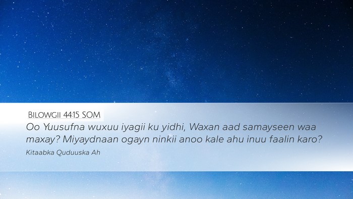 Bilowgii 44:15 SOM Bible Verse Image