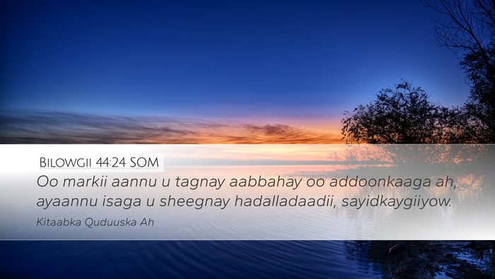 Bilowgii 44:24 SOM Desktop Wallpaper - Oo markii aannu u tagnay aabbahay oo addoonkaaga - Desktop Bible Verse Wallpaper