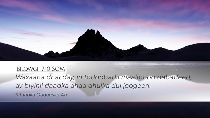 Bilowgii 7:10 SOM Desktop Wallpaper - Waxaana dhacday, in toddobadii maalmood dabadeed, - Desktop Bible Verse Wallpaper