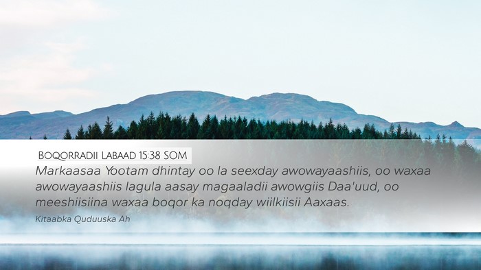 Boqorradii Labaad 15:38 SOM Bible Verse Image