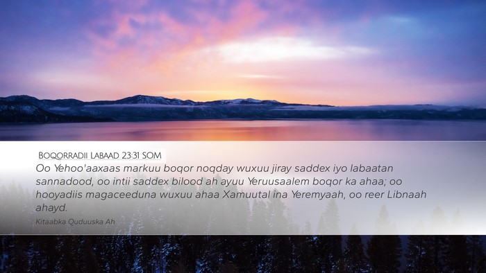 Boqorradii Labaad 23:31 SOM Bible Verse Image