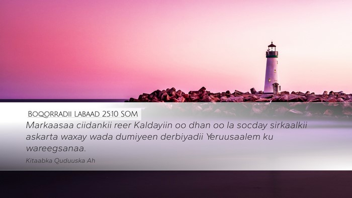 Boqorradii Labaad 25:10 SOM Bible Verse Image