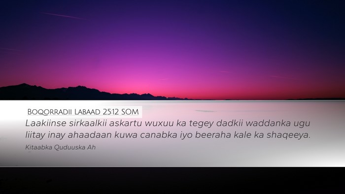 Boqorradii Labaad 25:12 SOM Bible Verse Image