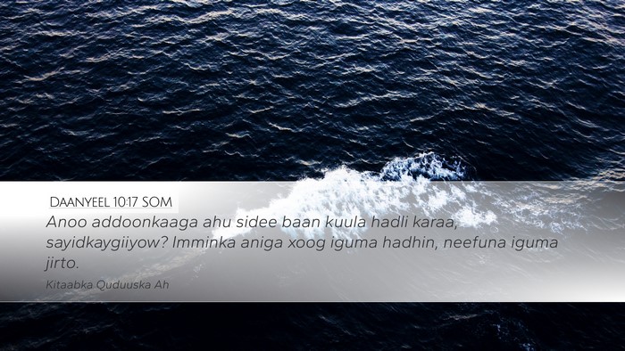 Daanyeel 10:17 SOM Desktop Wallpaper - Anoo addoonkaaga ahu sidee baan kuula hadli - Desktop Bible Verse Wallpaper