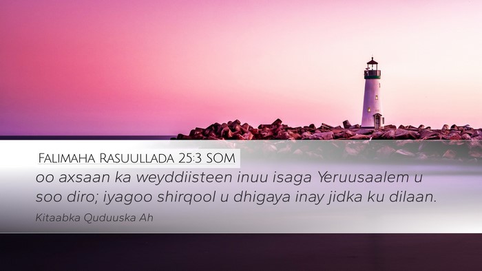 Falimaha Rasuullada 25:3 SOM Bible Verse Image