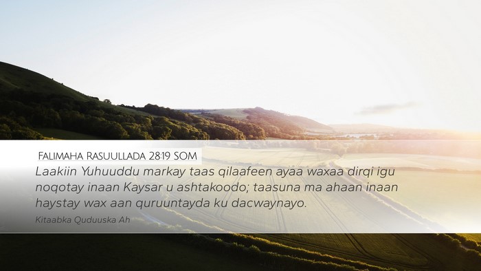 Falimaha Rasuullada 28:19 SOM Desktop Wallpaper - Laakiin Yuhuuddu markay taas qilaafeen ayaa waxaa - Desktop Bible Verse Wallpaper
