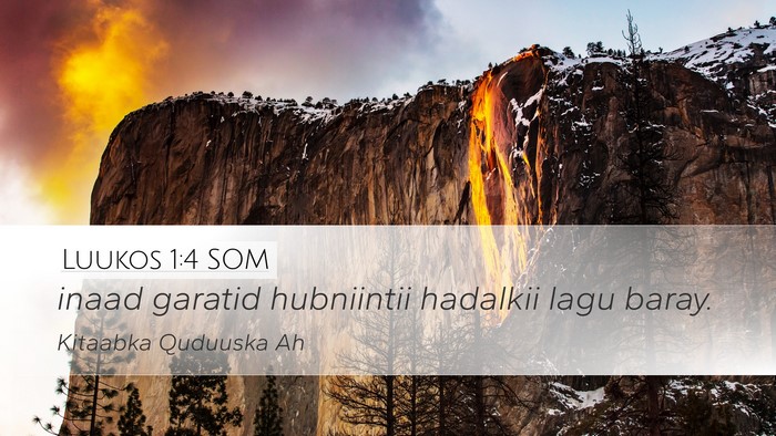 Luukos 1:4 SOM Desktop Wallpaper - inaad garatid hubniintii hadalkii lagu - Desktop Bible Verse Wallpaper