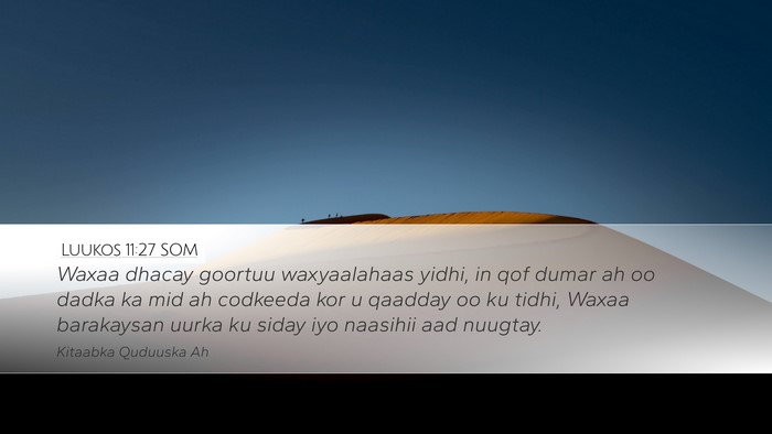 Luukos 11:27 SOM Desktop Wallpaper - Waxaa dhacay goortuu waxyaalahaas yidhi, in qof - Desktop Bible Verse Wallpaper