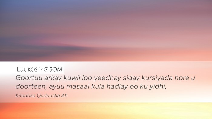 Luukos 14:7 SOM Desktop Wallpaper - Goortuu arkay kuwii loo yeedhay siday kursiyada - Desktop Bible Verse Wallpaper