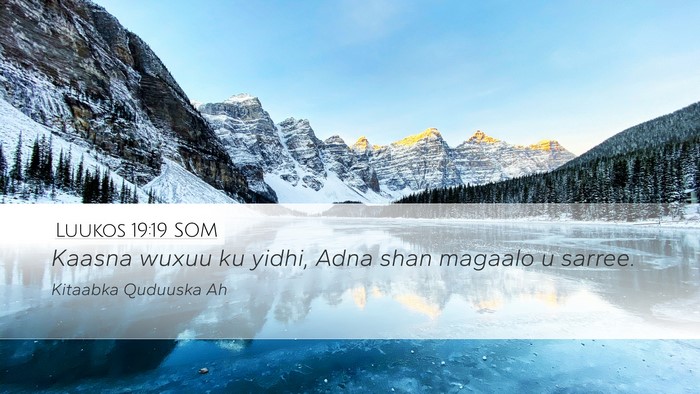 Luukos 19:19 SOM Desktop Wallpaper - Kaasna wuxuu ku yidhi, Adna shan magaalo u - Desktop Bible Verse Wallpaper