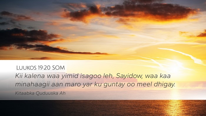 Luukos 19:20 SOM Desktop Wallpaper - Kii kalena waa yimid isagoo leh, Sayidow, waa kaa - Desktop Bible Verse Wallpaper