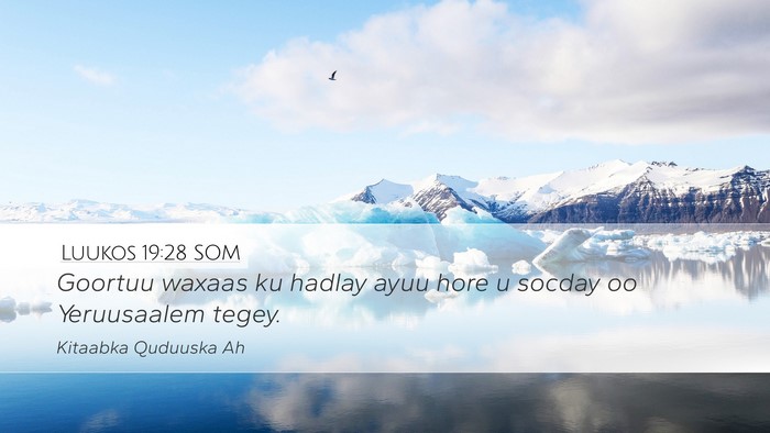 Luukos 19:28 SOM Desktop Wallpaper - Goortuu waxaas ku hadlay ayuu hore u socday oo - Desktop Bible Verse Wallpaper