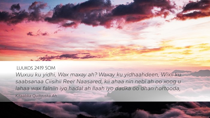 Luukos 24:19 SOM Bible Verse Image