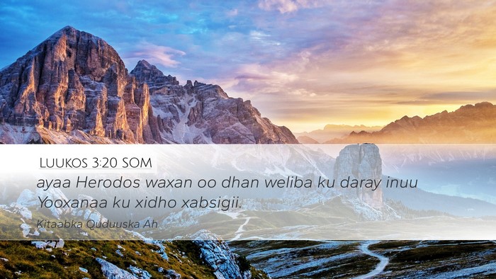 Luukos 3:20 SOM Desktop Wallpaper - ayaa Herodos waxan oo dhan weliba ku daray inuu - Desktop Bible Verse Wallpaper