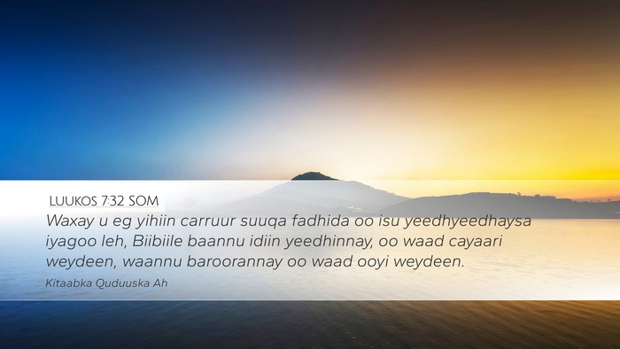 Luukos 7:32 SOM Bible Verse Image