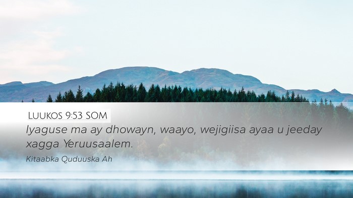 Luukos 9:53 SOM Bible Verse Image
