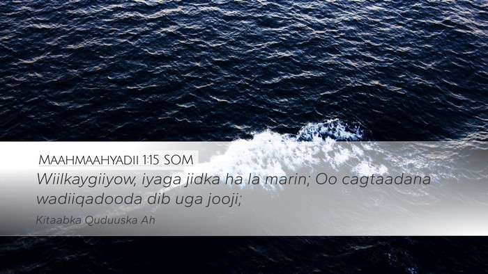 Maahmaahyadii 1:15 SOM Bible Verse Image
