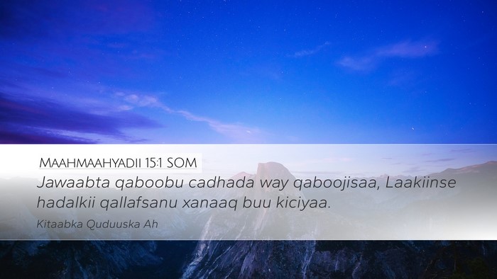Maahmaahyadii 15:1 SOM Bible Verse Image