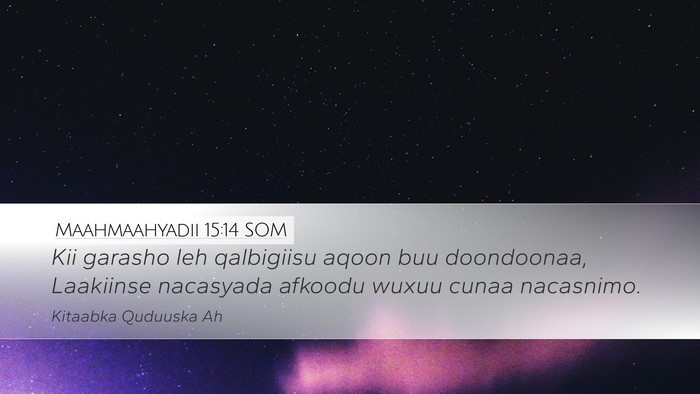 Maahmaahyadii 15:14 SOM Bible Verse Image
